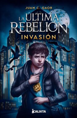 La última rebelión: Invasión Libro I