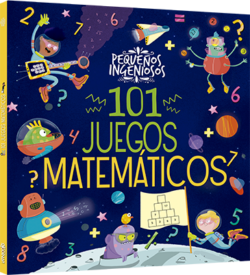 Pequeños ingeniosos 101 juegos matemáticos