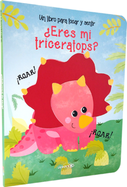 Un libro para tocar y sentir ¿Eres mi triceratops?