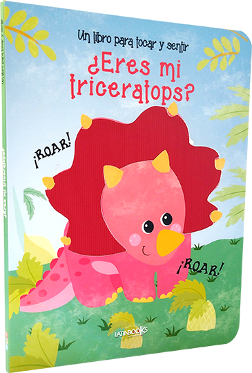Un libro para tocar y sentir ¿Eres mi triceratops?